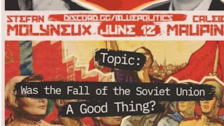 Debate: Fall of USSR? Stefan Molynuex vs. Caleb Maupin