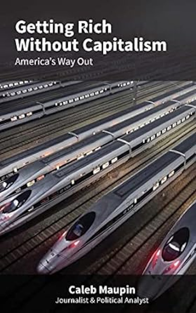 Getting Rich Without Capitalism: America's Way Out