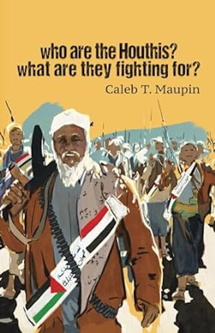 Who are the Houthis? What are they fighting for?